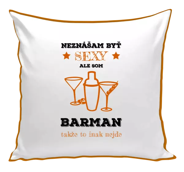 Vankúš Neznášám byť sexy, ale som barman