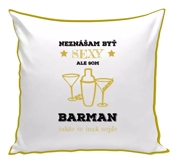 Vankúš Neznášám byť sexy, ale som barman