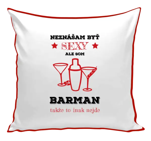 Vankúš Neznášám byť sexy, ale som barman