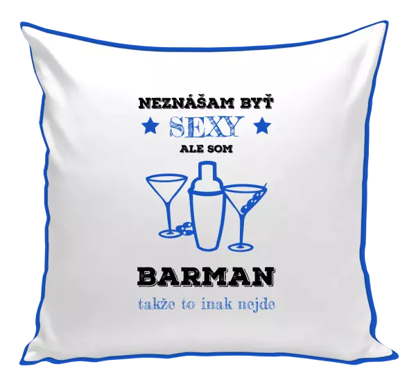 Vankúš Neznášám byť sexy, ale som barman