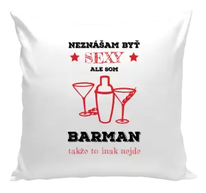 Vankúš Neznášám byť sexy, ale som barman