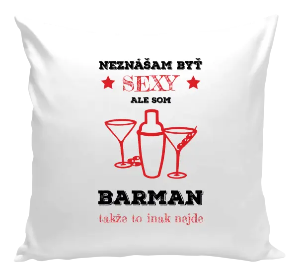 Vankúš Neznášám byť sexy, ale som barman