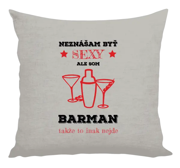 Vankúš Neznášám byť sexy, ale som barman