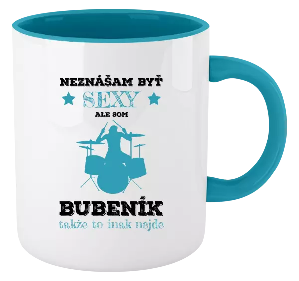 Hrnček  Neznášám byť sexy, ale som bubeník