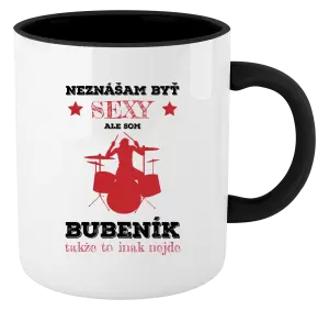 Hrnček  Neznášám byť sexy, ale som bubeník