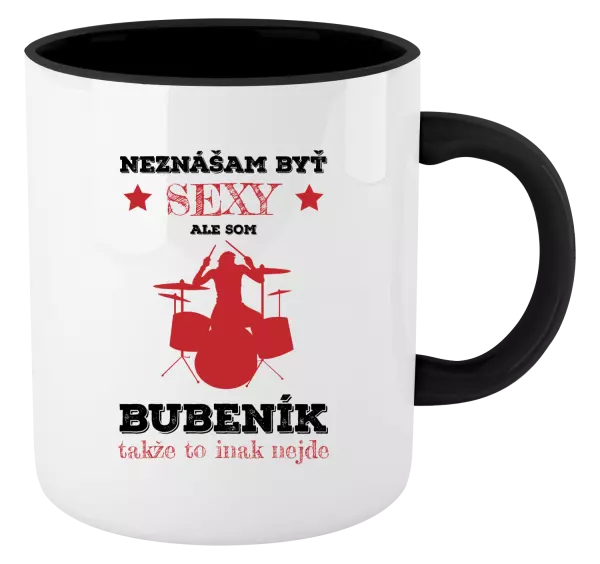 Hrnček  Neznášám byť sexy, ale som bubeník