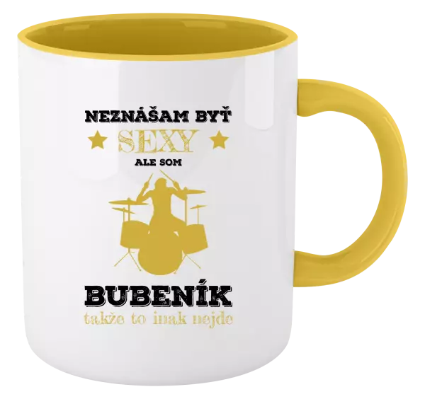 Hrnček  Neznášám byť sexy, ale som bubeník