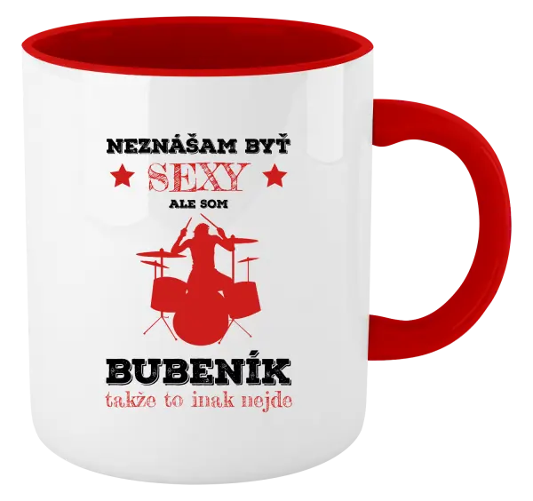 Hrnček  Neznášám byť sexy, ale som bubeník