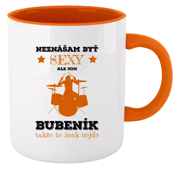 Hrnček  Neznášám byť sexy, ale som bubeník