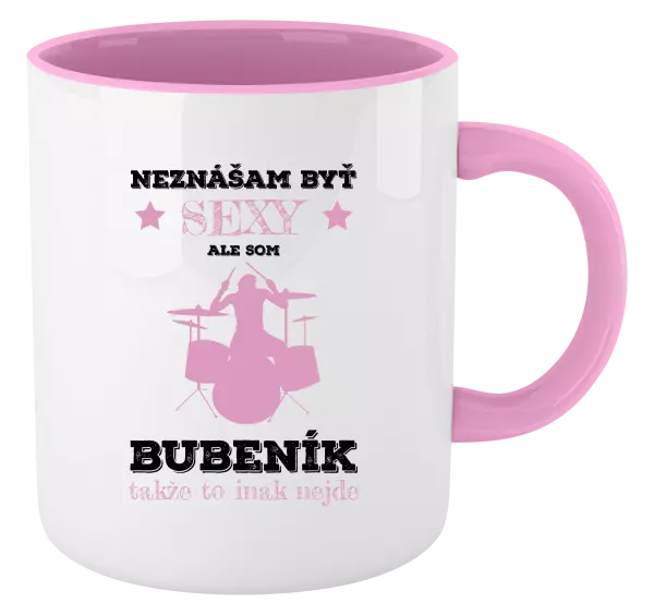 Hrnček  Neznášám byť sexy, ale som bubeník