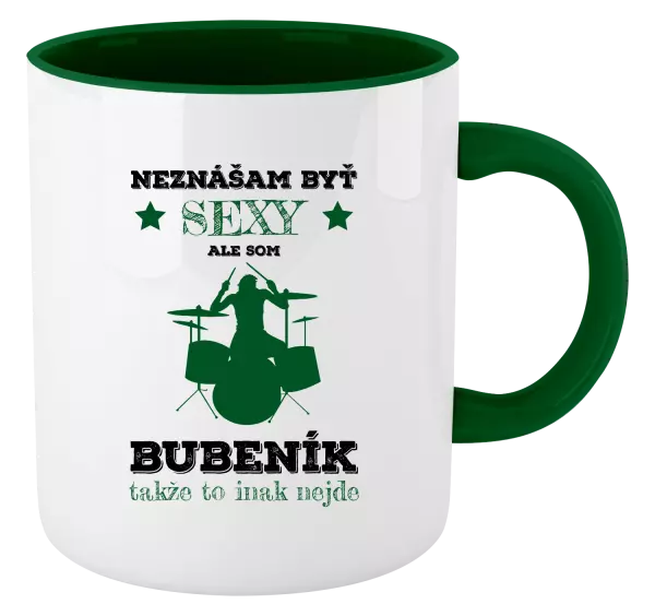 Hrnček  Neznášám byť sexy, ale som bubeník