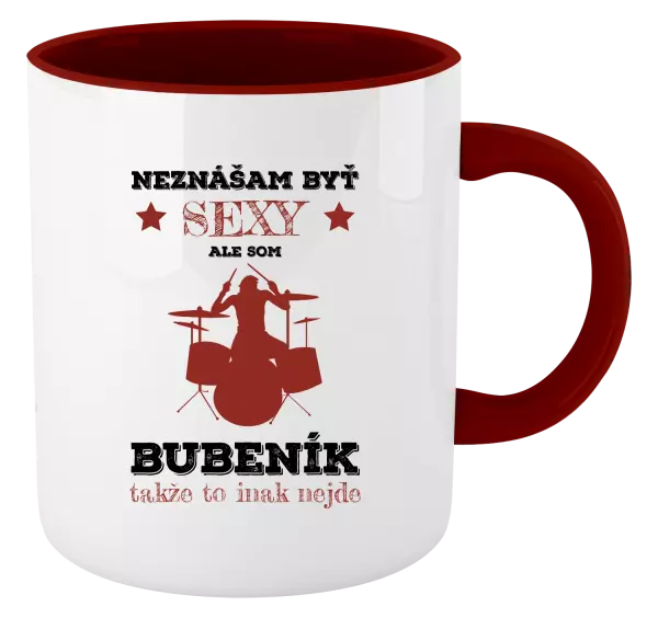 Hrnček  Neznášám byť sexy, ale som bubeník