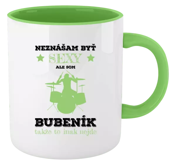 Hrnček  Neznášám byť sexy, ale som bubeník