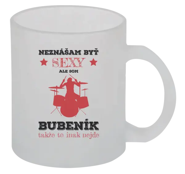 Hrnček Neznášám byť sexy, ale som bubeník