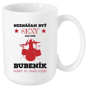 Hrnček Neznášám byť sexy, ale som bubeník