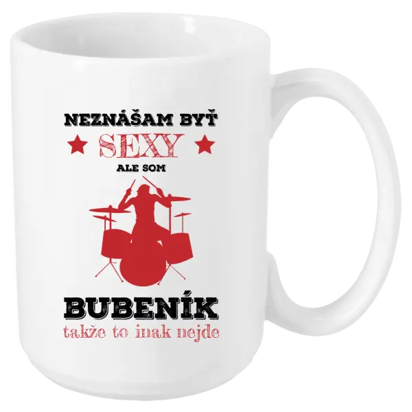 Hrnček Neznášám byť sexy, ale som bubeník