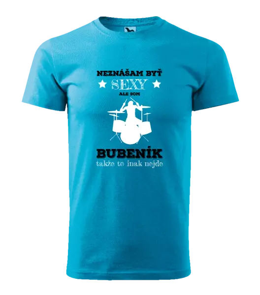 Pánske tričko Neznášám byť sexy, ale som bubeník