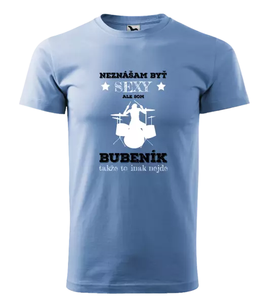 Pánske tričko Neznášám byť sexy, ale som bubeník