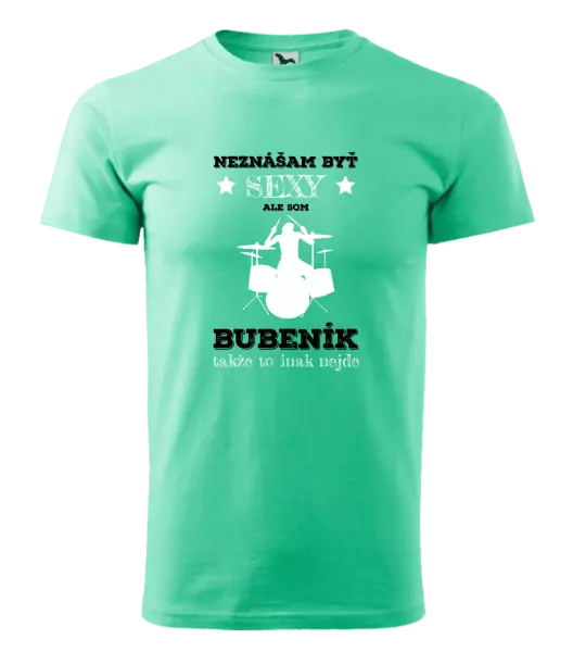 Pánske tričko Neznášám byť sexy, ale som bubeník
