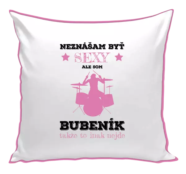Vankúš Neznášám byť sexy, ale som bubeník