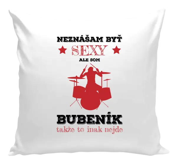 Vankúš Neznášám byť sexy, ale som bubeník