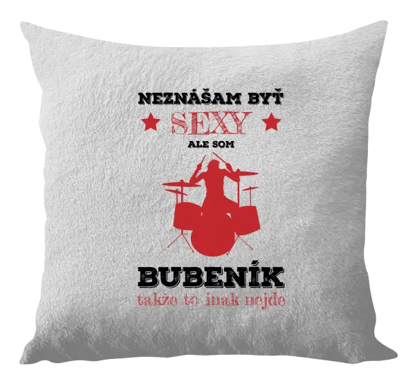 Vankúš Neznášám byť sexy, ale som bubeník