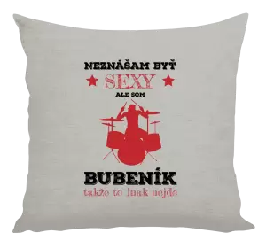 Vankúš Neznášám byť sexy, ale som bubeník