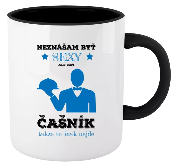Hrnček  Neznášám byť sexy, ale som čašník