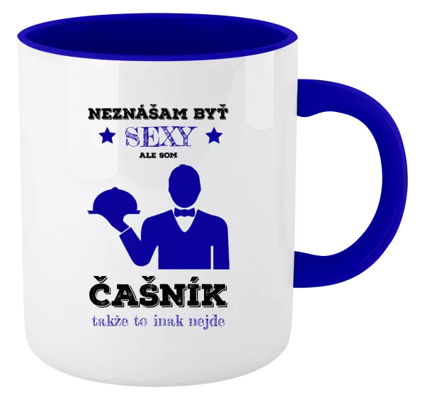 Hrnček  Neznášám byť sexy, ale som čašník
