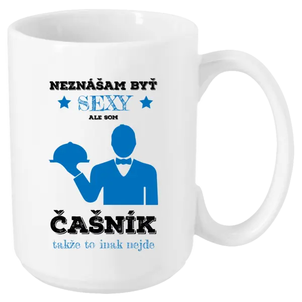 Hrnček Neznášám byť sexy, ale som čašník