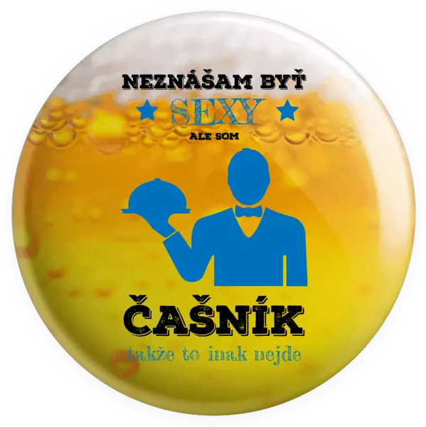 Placka Neznášám byť sexy, ale som čašník