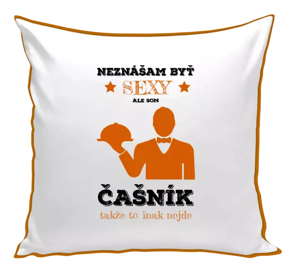 Vankúš Neznášám byť sexy, ale som čašník