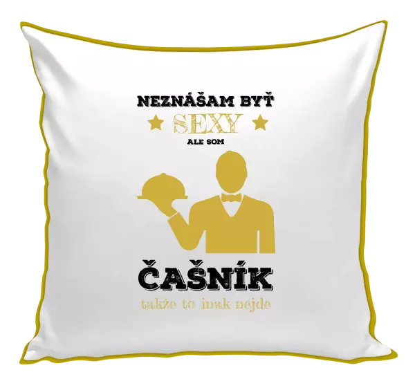Vankúš Neznášám byť sexy, ale som čašník