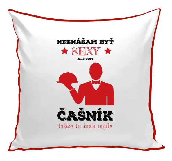 Vankúš Neznášám byť sexy, ale som čašník