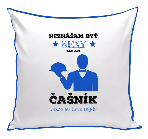 Vankúš Neznášám byť sexy, ale som čašník