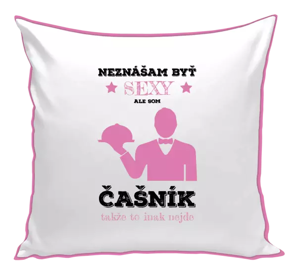 Vankúš Neznášám byť sexy, ale som čašník