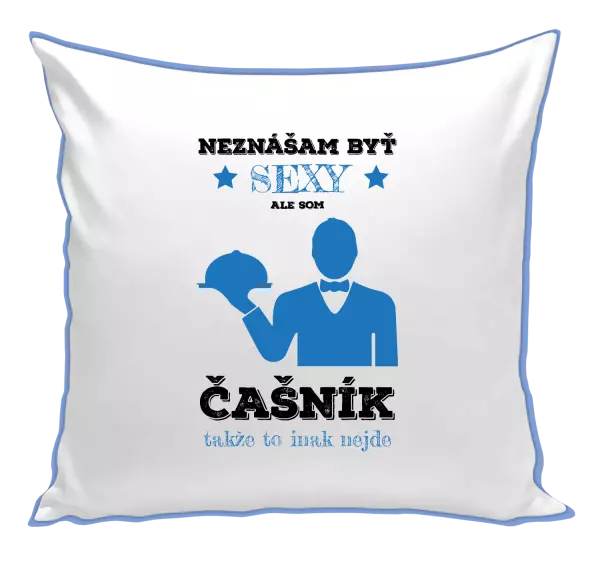 Vankúš Neznášám byť sexy, ale som čašník