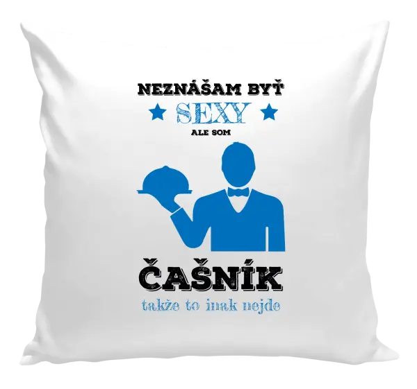 Vankúš Neznášám byť sexy, ale som čašník