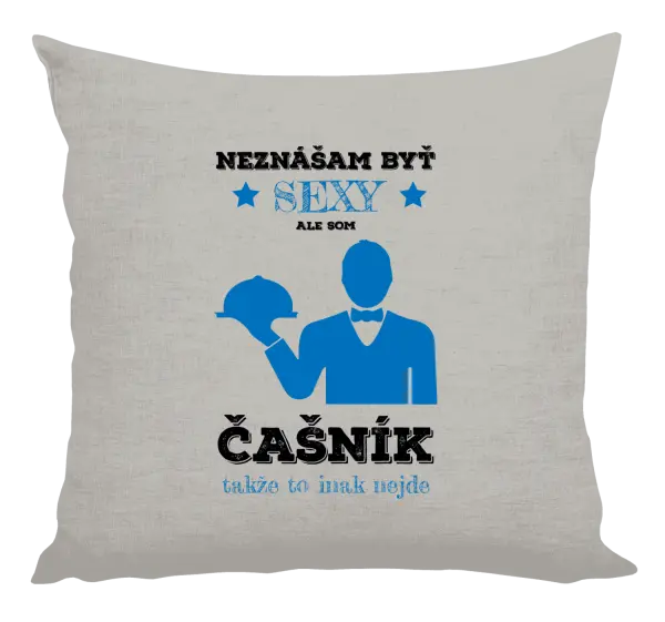 Vankúš Neznášám byť sexy, ale som čašník
