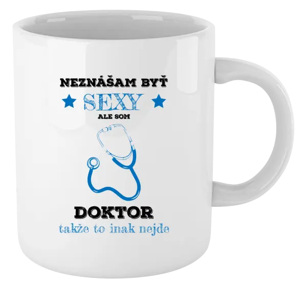 Hrnček Neznášám byť sexy, ale som doktor