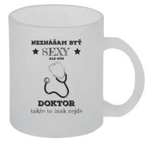 Hrnček Neznášám byť sexy, ale som doktor