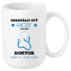 Hrnček Neznášám byť sexy, ale som doktor
