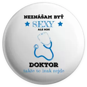 Placka Neznášám byť sexy, ale som doktor