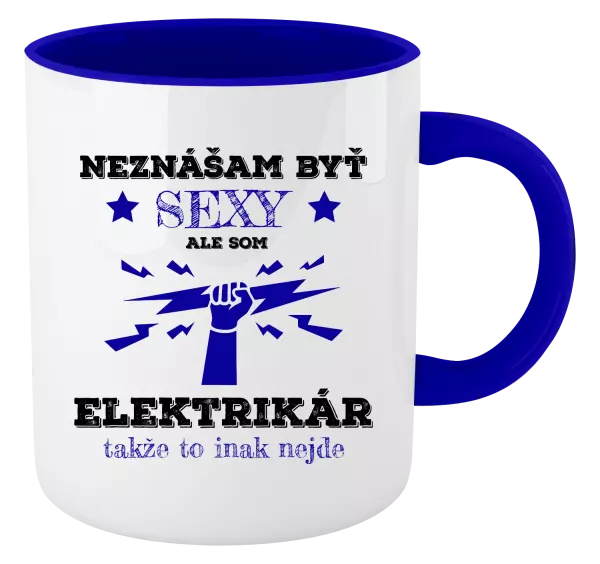 Hrnček  Neznášám byť sexy, ale som elektrikár