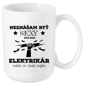 Hrnček Neznášám byť sexy, ale som elektrikár