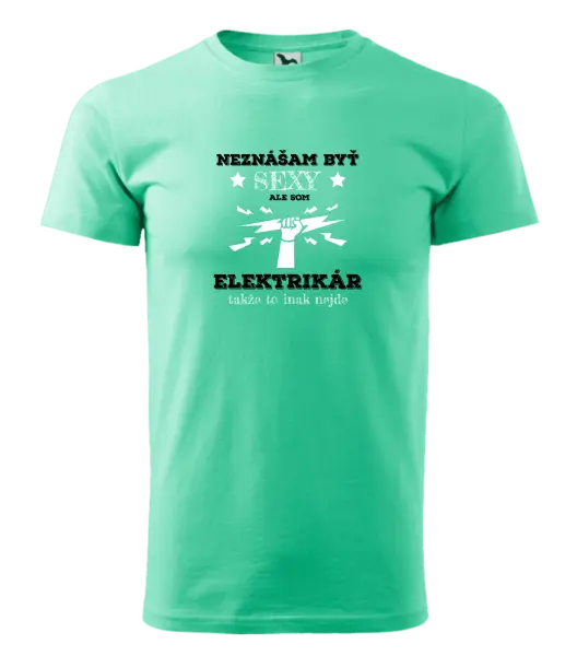 Pánske tričko Neznášám byť sexy, ale som elektrikár