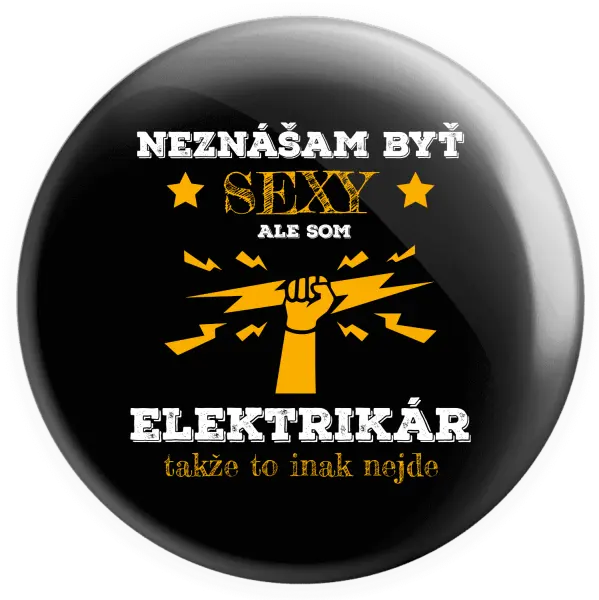 Placka Neznášám byť sexy, ale som elektrikár