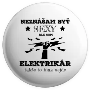 Placka Neznášám byť sexy, ale som elektrikár