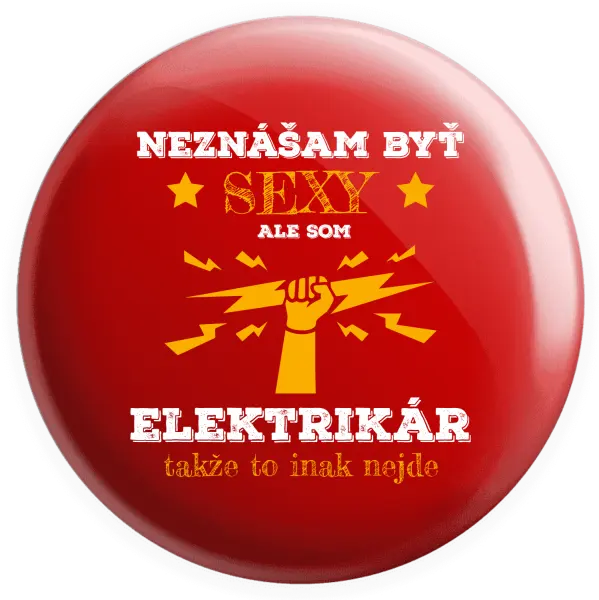 Placka Neznášám byť sexy, ale som elektrikár