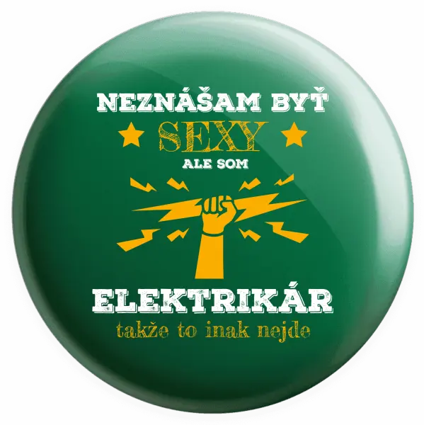 Placka Neznášám byť sexy, ale som elektrikár